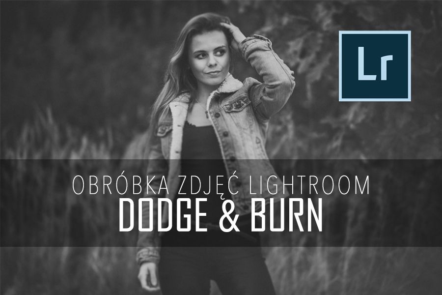 Dodge & Burn w Lightroomie