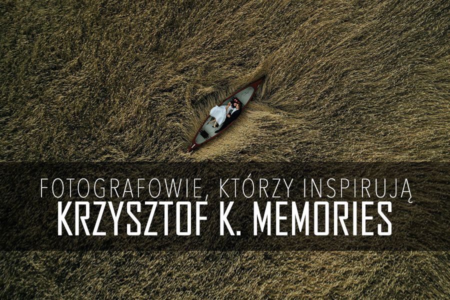 Krzysztof K. Memories