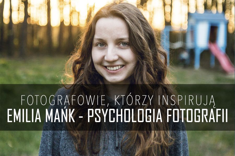 Emilia Mańk – PSYCHOLOGIA FOTOGRAFII
