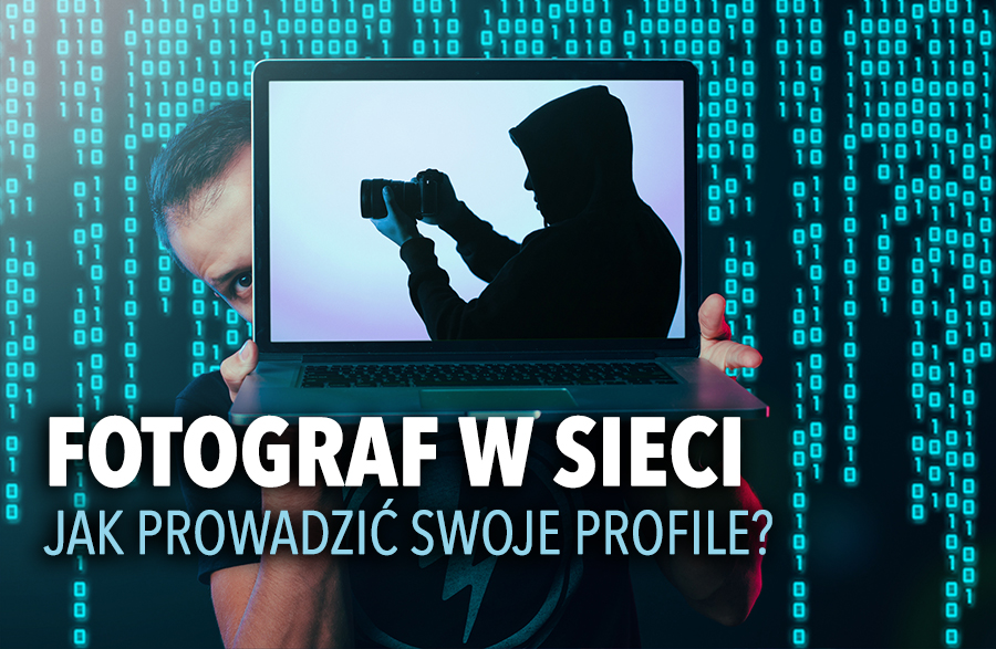 FOTOGRAF W SIECI – Jak prowadzić swoje profile?