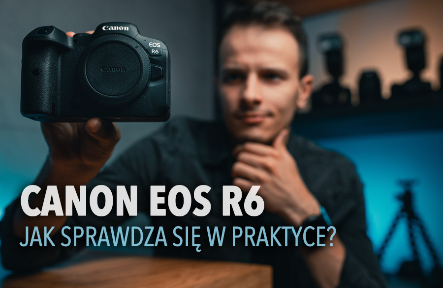 Canon EOS R6 – TEST I RECENZJA