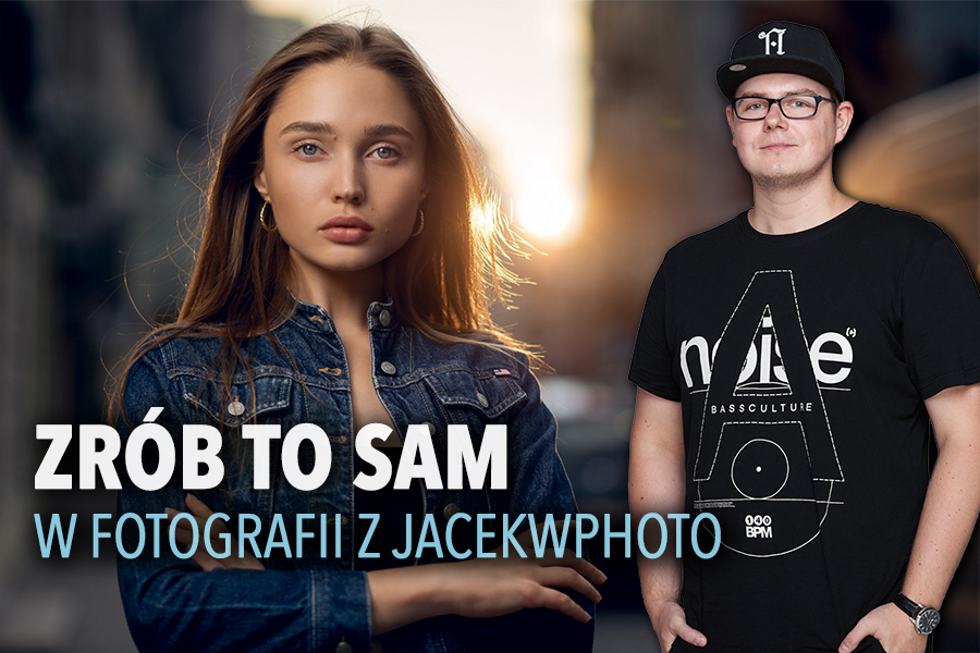 ZRÓB TO SAM W FOTOGRAFII – JacekWPhoto & FotoBłysk